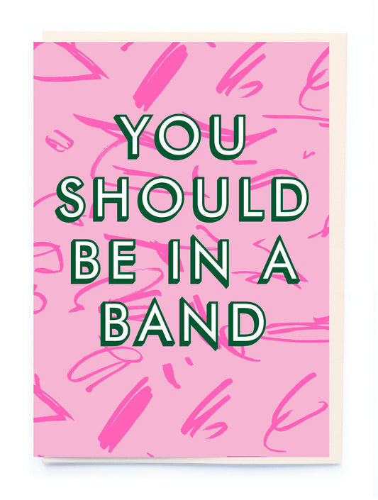 You Should be in a Band